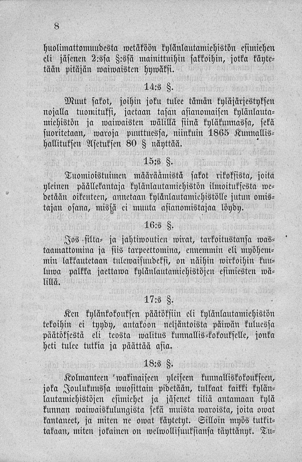 huolimattomuudesta eli jäsenen 2:ssa :ssä mainittuihin sakkoihin, jotka käytetään pitäjän waiwaistcn hywäksi. Muut sakot, wetäköön kylänlautamiehistön esimiehen 14:Z.