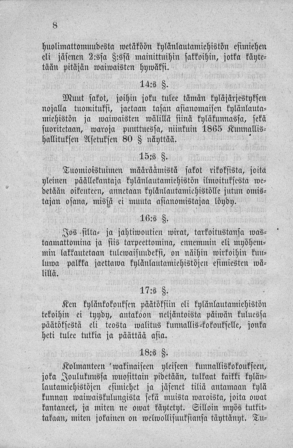 huolimattomuudesta eli jäsenen 2:ssa :ssä mainittuihin sakkoihin, jotka käytetään pitäjän waiwaistcn hywäksi. Muut sakot, wetäköön kylänlautamiehistön esimiehen 14:Z.