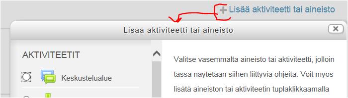 Tallenna muutokset alhaalta Tallenna painikkeella. Näkyy näin Lisää aktiviteetti tai aineisto AIHEESEEN AIHEEN oikealla puolella kohta Lisää aktiviteetti tai aineisto.