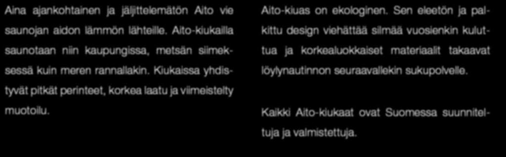 Kiukaissa yhdistyvät pitkät perinteet, korkea laatu ja viimeistelty muotoilu. Aito-kiuas on ekologinen.