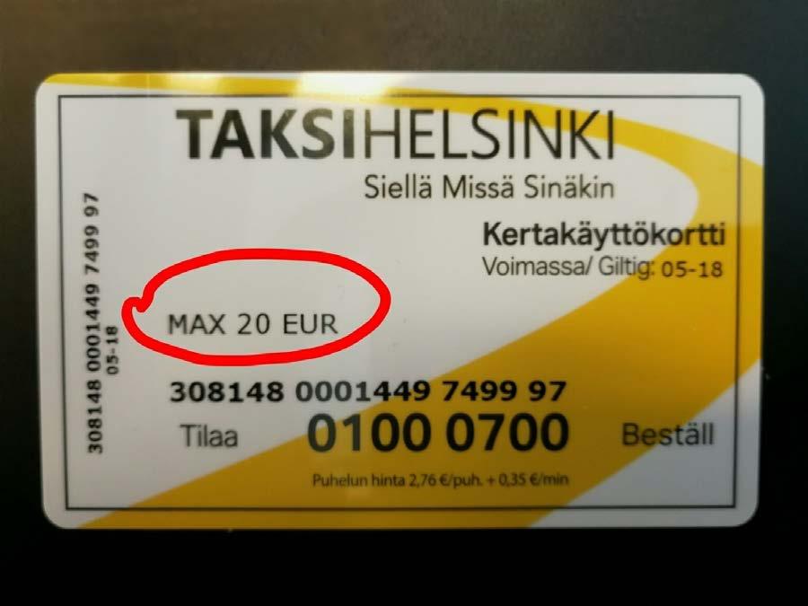 Taksi Helsinki -kertakäyttöinen maksukortti Tarkastakaa Taksi Helsinki -kertakäyttöisissä maksukorteissa AINA maksimikäyttösumma, esim. MAX 20 EUR.