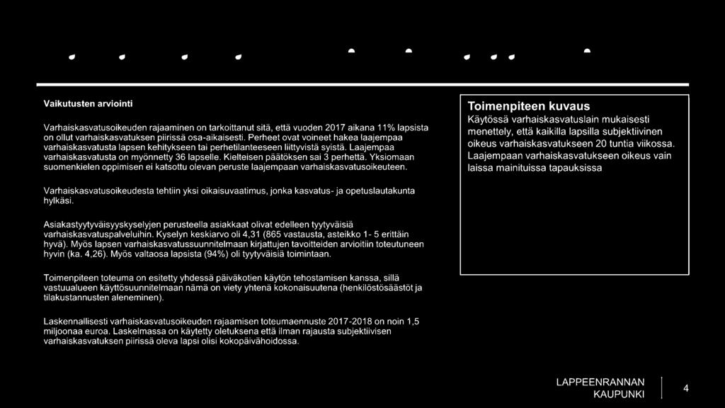 Laajempaan varhaiskasvatukseen oikeus vain laissa mainituissa tapauksissa Varhaiskasvatusoikeudesta tehtiin yksi oikaisuvaatimus, jonka kasvatus- ja opetuslautakunta hylkäsi.