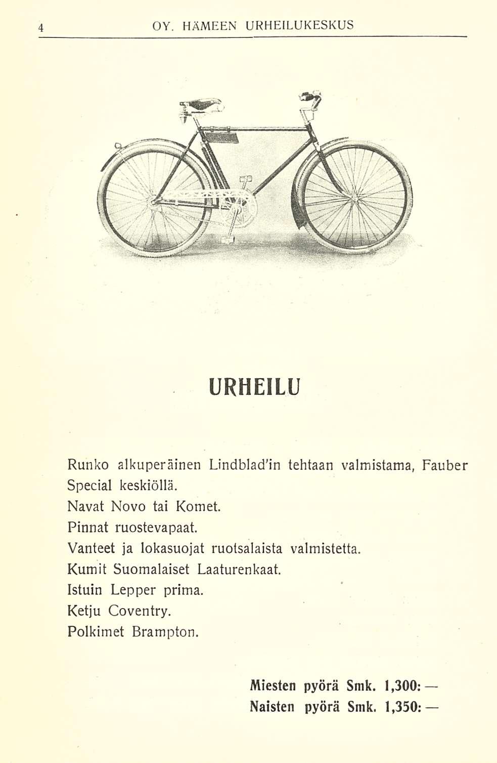 URHEILU Runko alkuperäinen Lindbladin tehtaan valmistama, Fauber Special keskiöllä. Navat Novo tai Komet. Pinnat ruostevapaat.