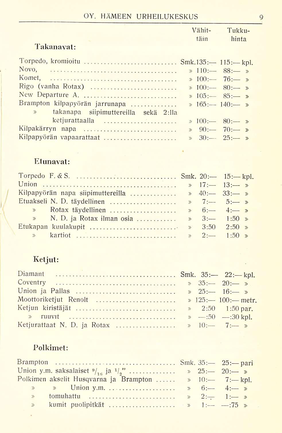 OY. HÄMEEN URHEILUKESKUS Takanavat: Torpedo, kromioitu Vähit- Tukkutäin hinta Smk.l3s: 115: kpl.