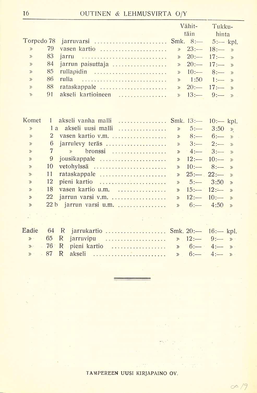 Vähit- Tukkutain Torpedo 78 hinta jarruvarsi Smk. 8: s; kpl.