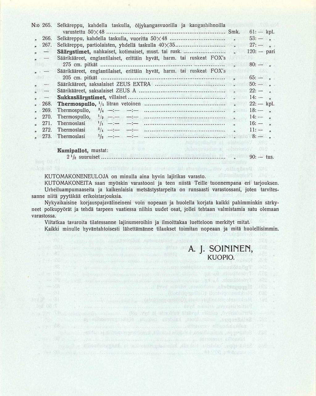 266 268 270 : 18: 27: 50: 22: 22: N:o 265 Selkäreppu kahdella taskulla öljykangasvuorilla ja kangashihnoilla varustettu 50X48 Smk 61: kpl 267 Säärystimet Säärikääreet Säärikääreet Säärikääreet