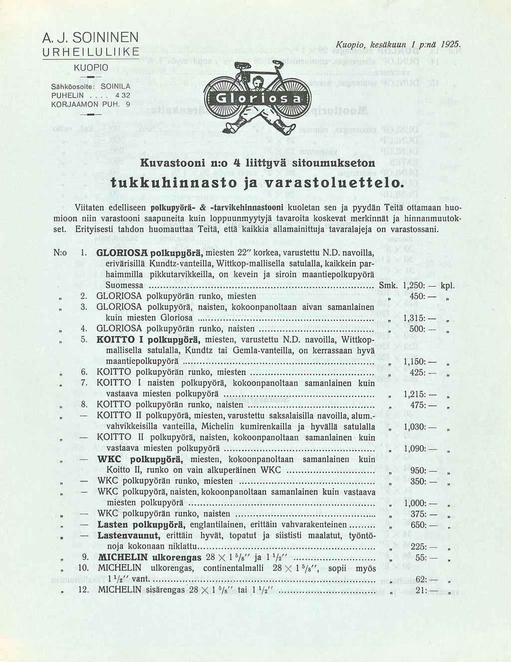 7 * Lasten 1000: A J SOININEN URHEILULIIKE KUOPIO Kuopio kesäkuun I p:nä 1925 Sähköosoite: SOINILA PUHELIN 432 KORJAAMON PUH 9 Kuvastooni n:o 4 liittyvä sitoumukseton tukkuhinnasto ja varastoluettelo