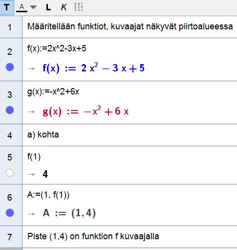 Esim 1. Funktio f(x) = 2x 2 3x + 5 ja g(x) = x 2 + 6x. a) Laske funktion f arvo kohdassa x = 1. Miten tämä näkyy funktion kuvaajassa? b) Ratkaise yhtälö g(x) = 0.