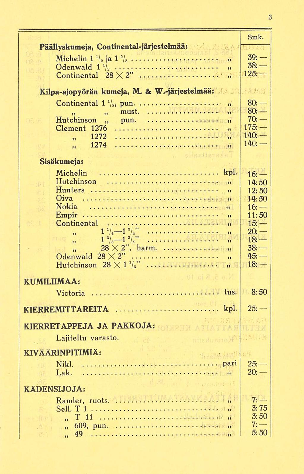 n Päällyskumcja, Continental-järjestelmää; Michelin 11U ja 1 5 /s» Odenwald IV2 Continental 28 X2" Kilpa-ajopyörän kumeja, M, & W,-järjestclmää; Smk.
