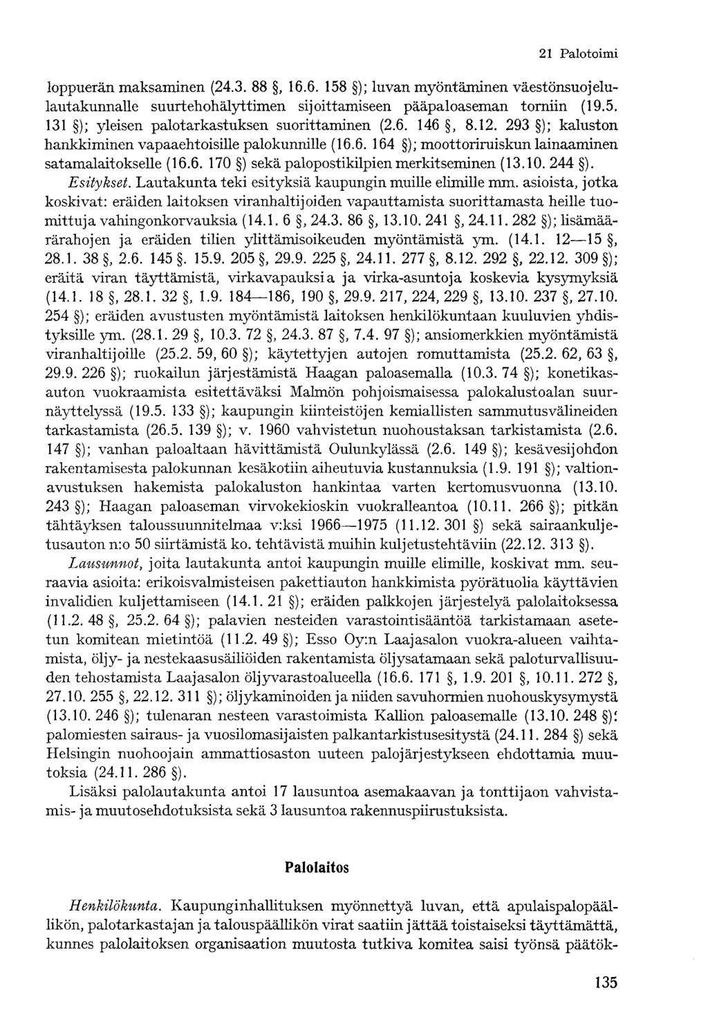 . Palotoimi loppuerän maksaminen (.. 88, 6.6. 8 ); luvan myöntäminen väestönsuojelulautakunnalle suurtehohälyttimen sijoittamiseen pääpaloaseman torniin (9.
