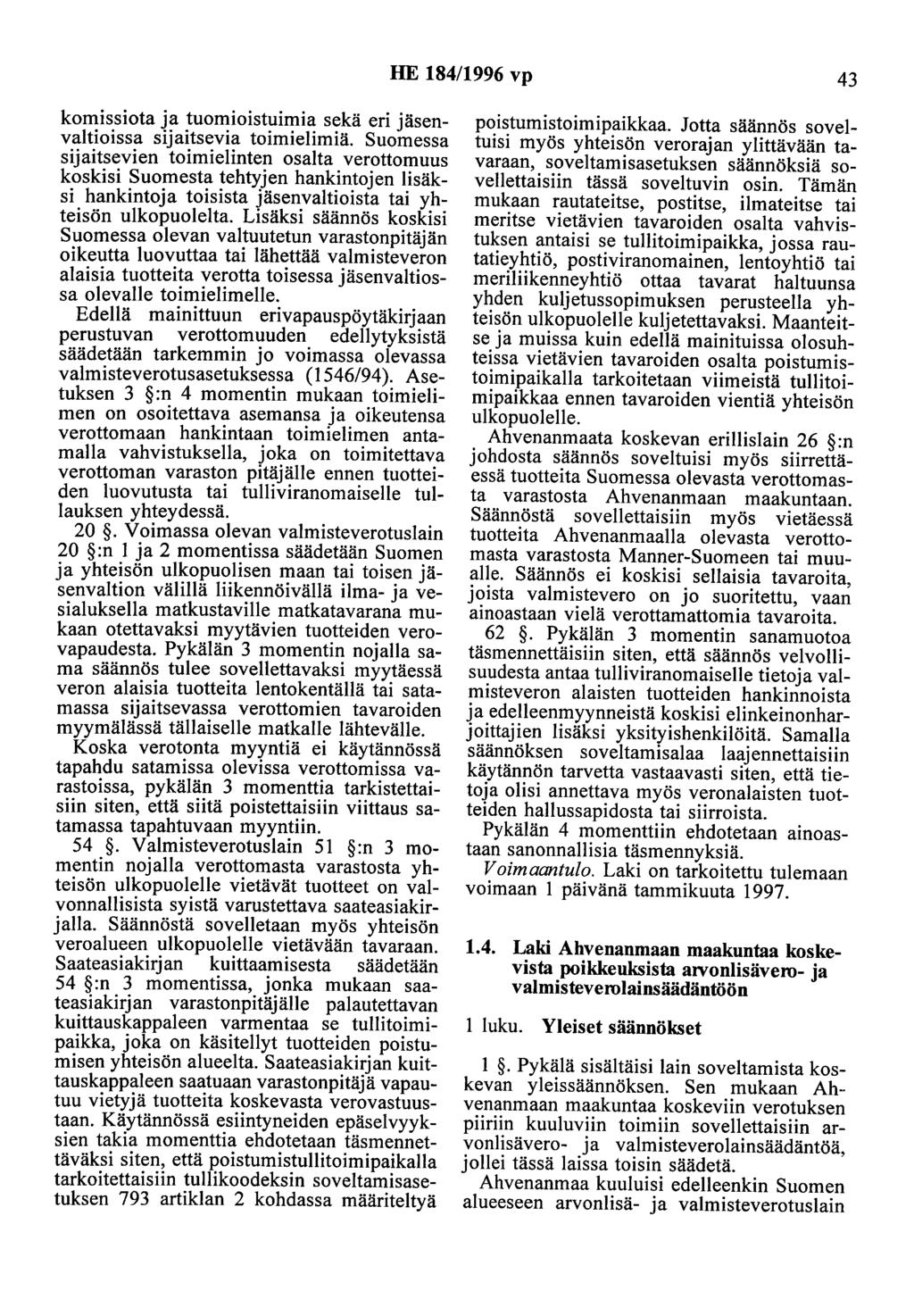 HE 184/1996 vp 43 komissiota ja tuomioistuimia sekä eri jäsenvaltioissa sijaitsevia toimielimiä.