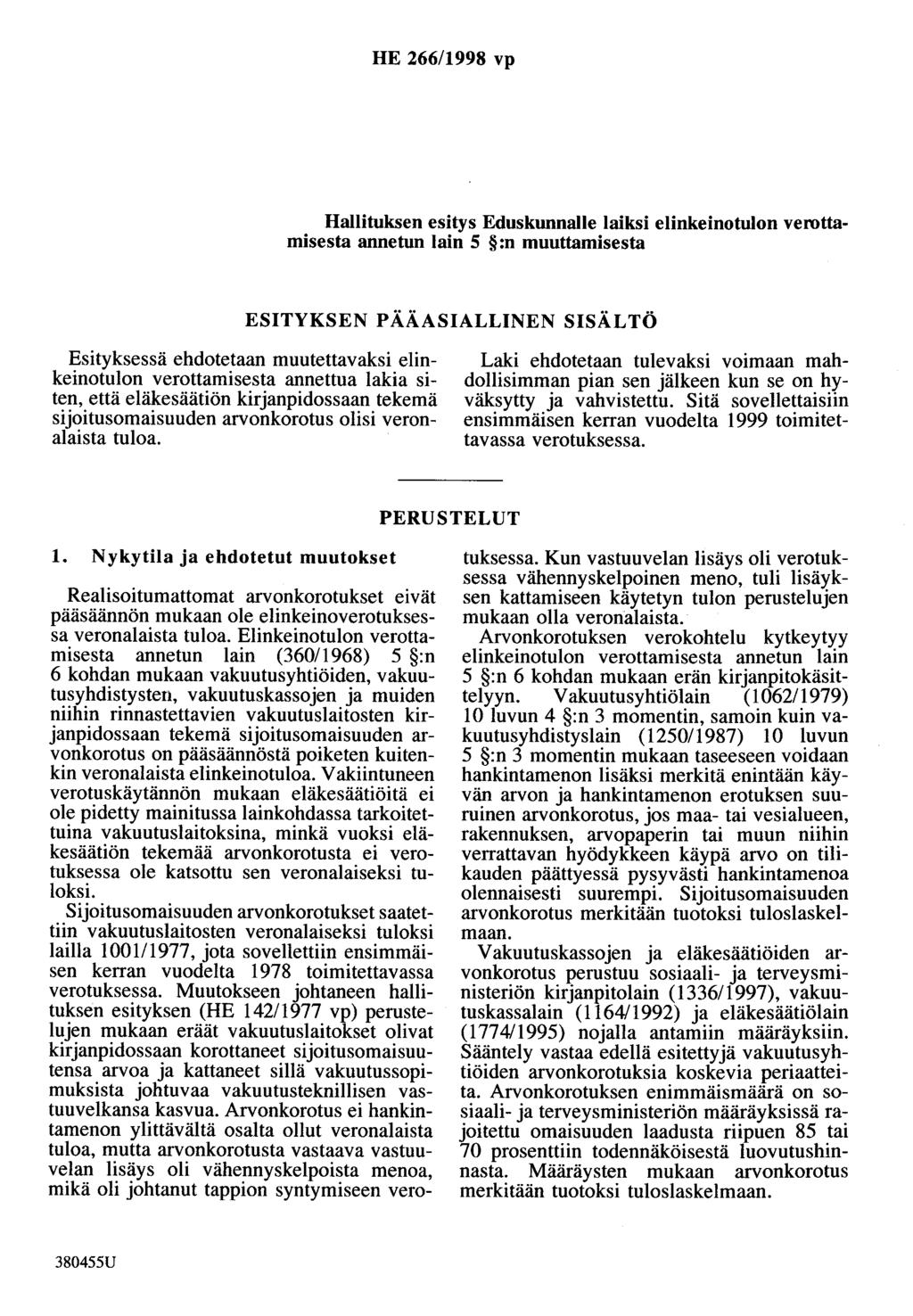 HE 266/1998 vp Hallituksen esitys Eduskunnalle laiksi elinkeinotulon verottamisesta annetun lain 5 :n muuttamisesta ESITYKSEN PÄÄASIALLINEN SISÄLTÖ Esityksessä ehdotetaan muutettavaksi elinkeinotulon