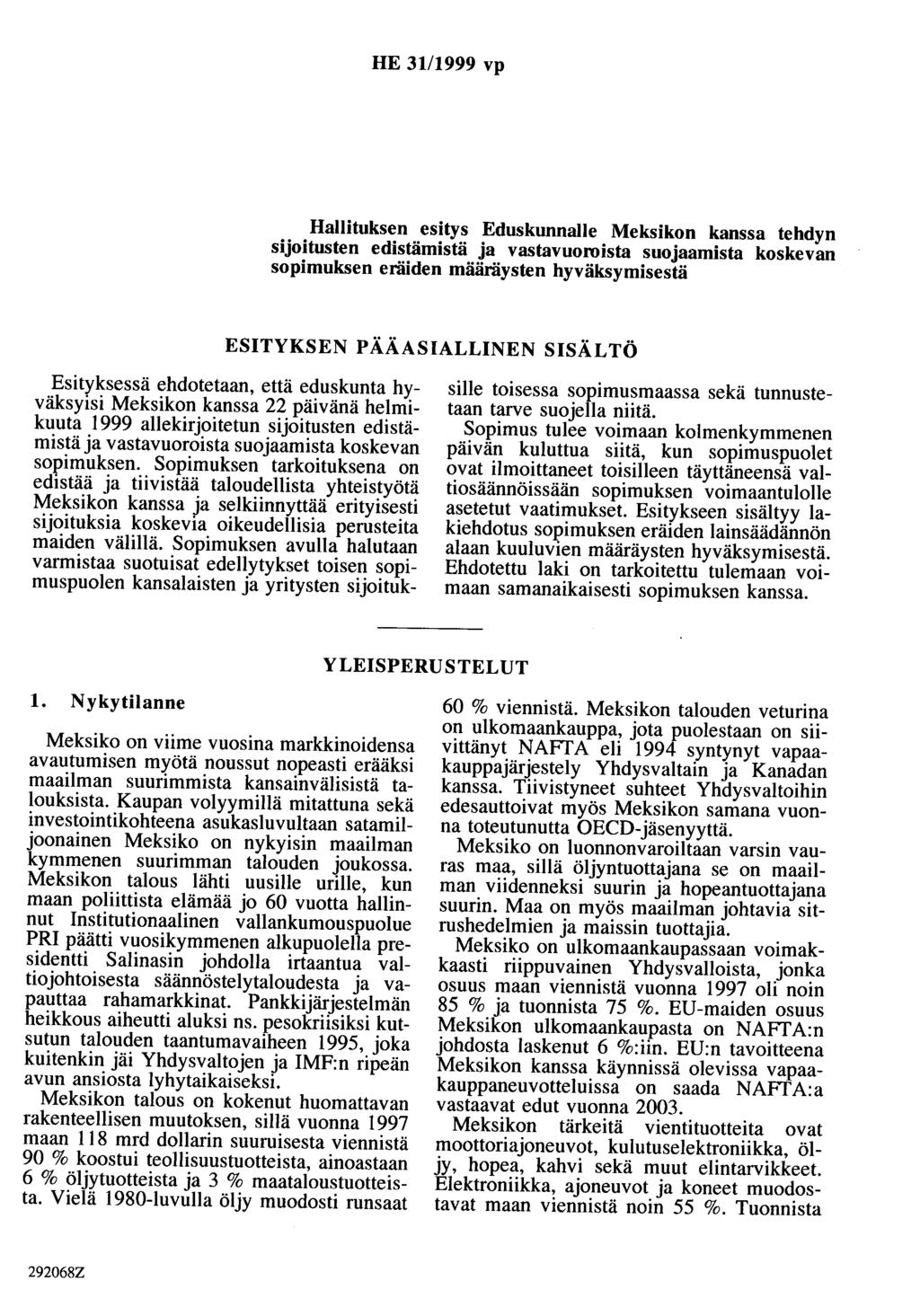 HE 3111999 vp Hallituksen esitys Eduskunnalle Meksikon kanssa tehdyn sijoitusten edistämistä ja vastavuoroista suojaamista koskevan sopimuksen eräiden määräysten hyväksymisestä ESITYKSEN