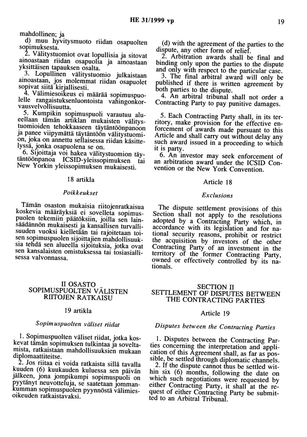 HE 31/1999 vp 19 mahdollinen; ja d) muu hyvitysmuoto riidan osapuolten sopimuksesta. 2.