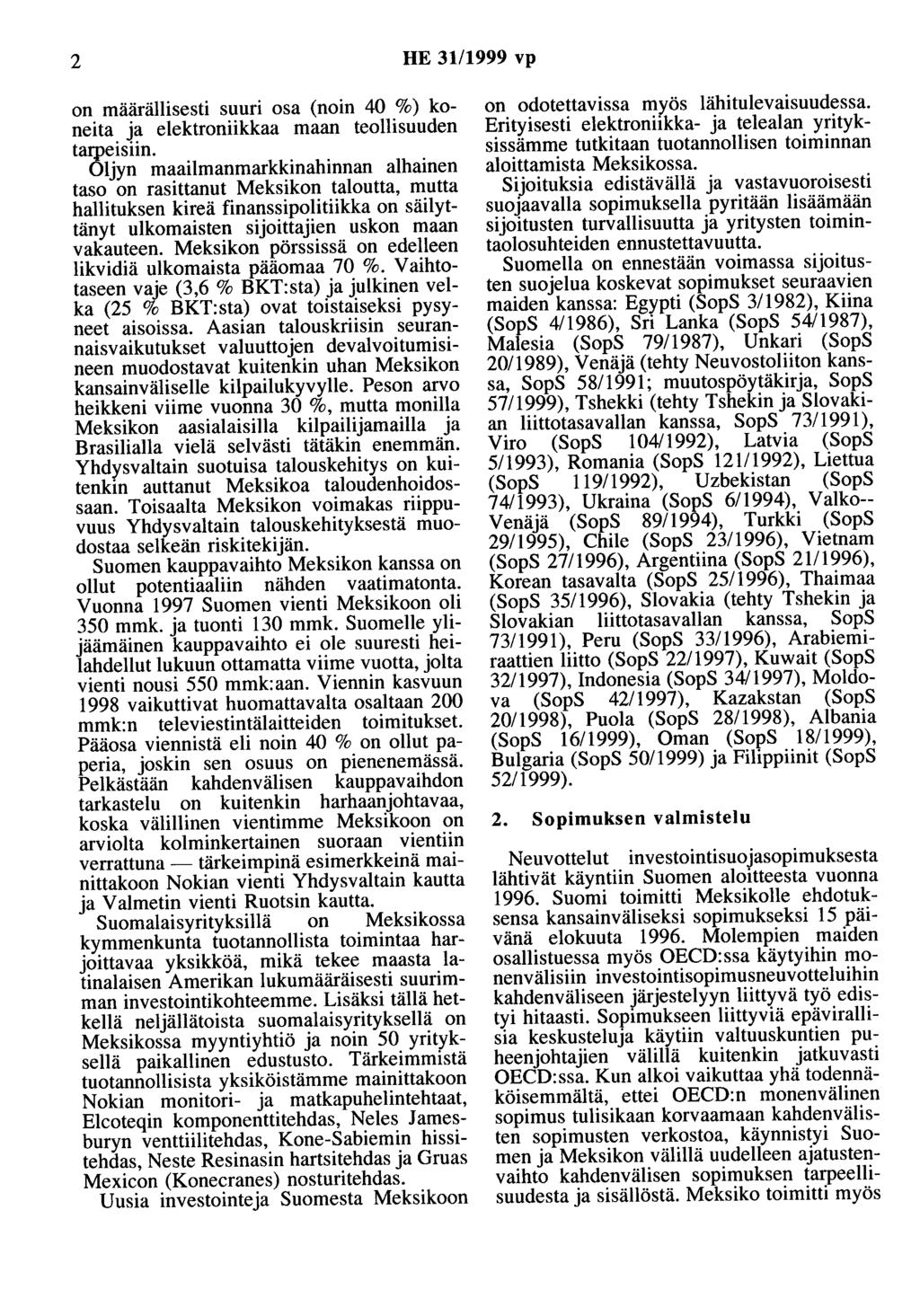 2 HE 31/1999 vp on määrällisesti suuri osa (noin 40 %) koneita ja elektroniikkaa maan teollisuuden tarpeisiin.