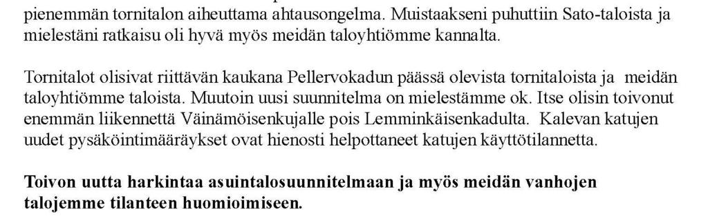 Vanhan ja uuden rakentamisen väliin jää Pellervonpuiston puistoalue, missä kasvaa varsin kookkaita puita mm. näkösuojaa antamassa.