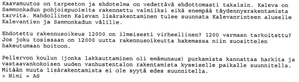 Mielipide 1: Vuonna 2009 osallistumis- ja arviointisuunnitelmassa Pellervon koulun tontille esillä ollut palveluasuntorakentamisen tavoitteellinen kerrosalaneliömäärä (12 000) on todettu liian