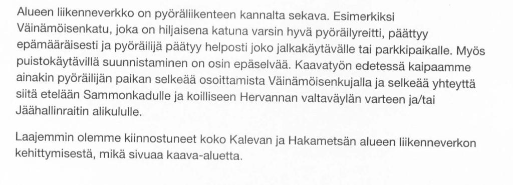 rosta. Uuden asuinkorttelin itäpuolella, molemmin puolin Pellervonkatua sijaitsee kahdeksan -yhdeksänkerroksisia asuinrakennuksia.