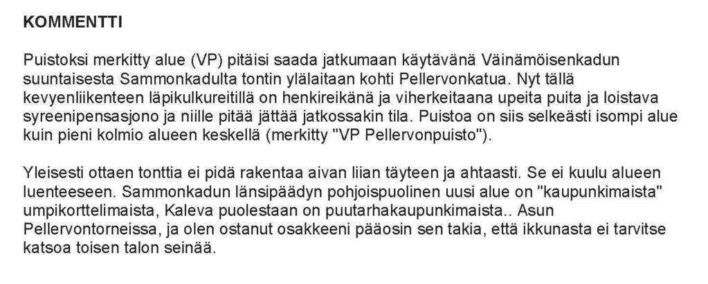 Mielipide 6: Väinämöisenkujan päässä sijaitseva osa Pellervonpuistoa on mukana asemakaava-alueessa, jotta kulkuyhteys uudelle päiväkoti- ja koulurakennukselle voidaan järjestää.