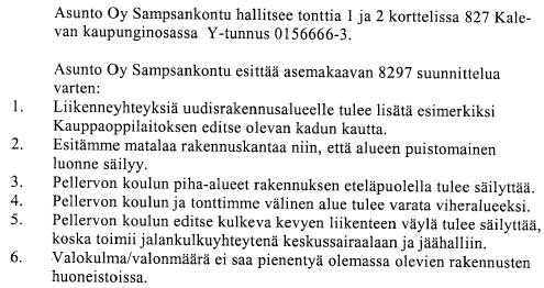 Mielipide 5: Asemakaava-alueeseen 8297 on liitetty myös Väinämöisenkujan alue, jotta suunnitellun päiväkoti- ja koulurakennuksen saattoliikenne voidaan järjestään etelästä Väinämöisenkujan kautta.