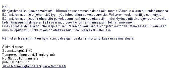 Asemakaavatyön 8297 vireillä olon aikana on laadittu asemakaavamuutoksen pohjaksi Pellervon koulu maisemainventointi (Tampere Infra, suunnittelupalvelut 2010), Pellervon koulun kohdeinventointi