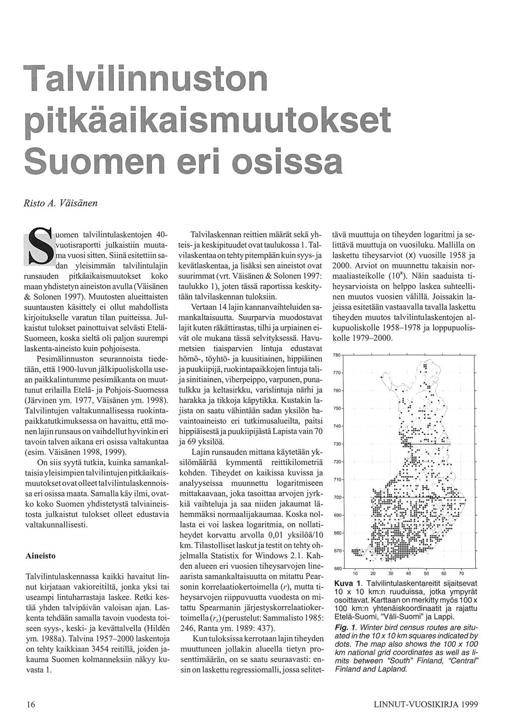 1 Ii 11 1 11 11 1 1 Risto A. Väisänen uomen talvilintulaskentojen 4- vuotisraportti julkaistiin muutama vuosi sitten.