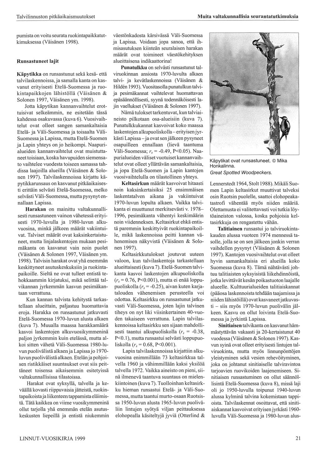 Talvilinnuston pitkäaikaismuutokset Muita valtakunnallisia seurantatutkimuksia pumista on voitu seurata ruokintapaikkatutkimuksessa (Väisänen 1998).