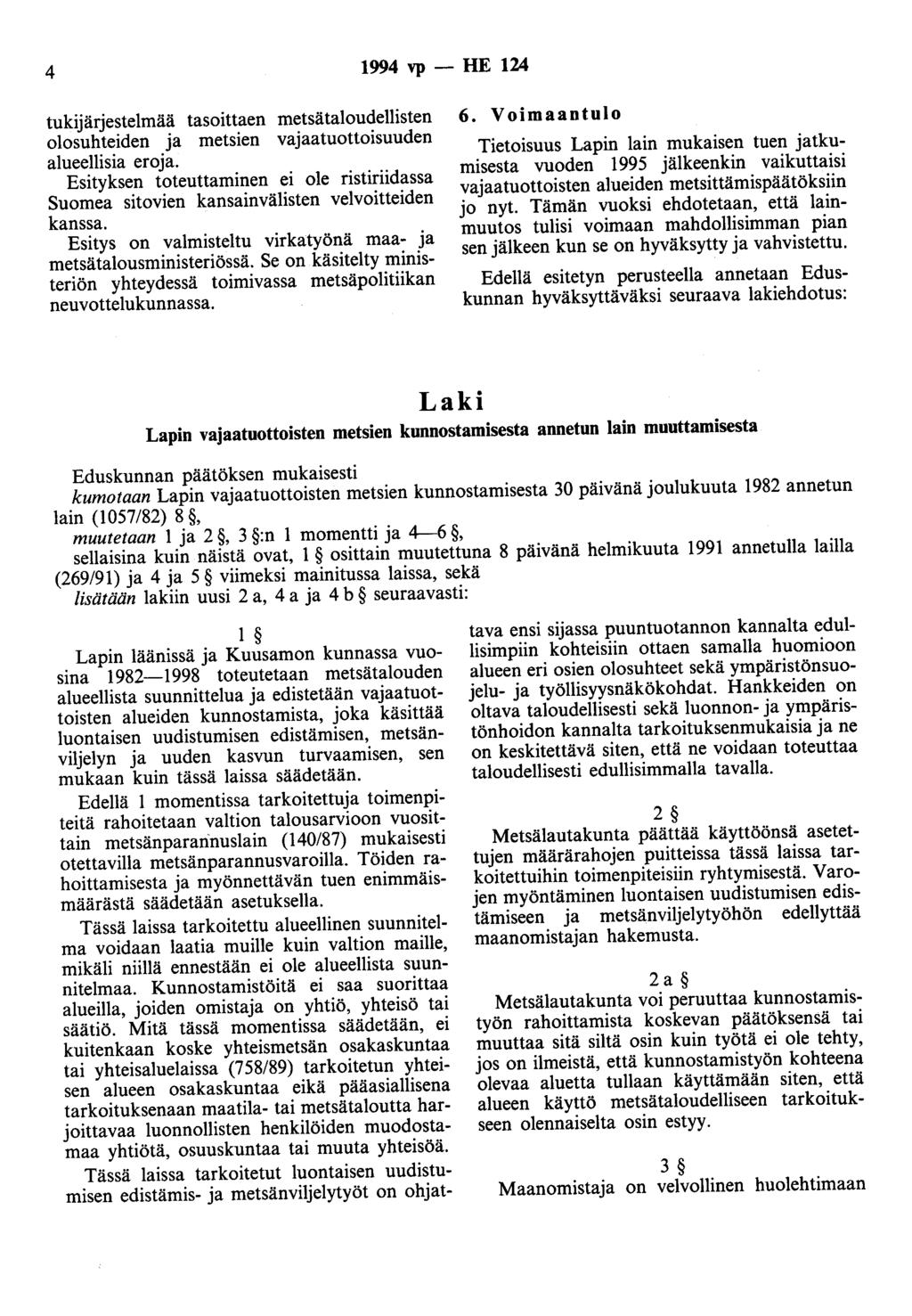 4 1994 vp - HE 124 tukijärjestelmää tasoittaen metsätaloudellisten olosuhteiden ja metsien vajaatuottoisuuden alueellisia eroja.