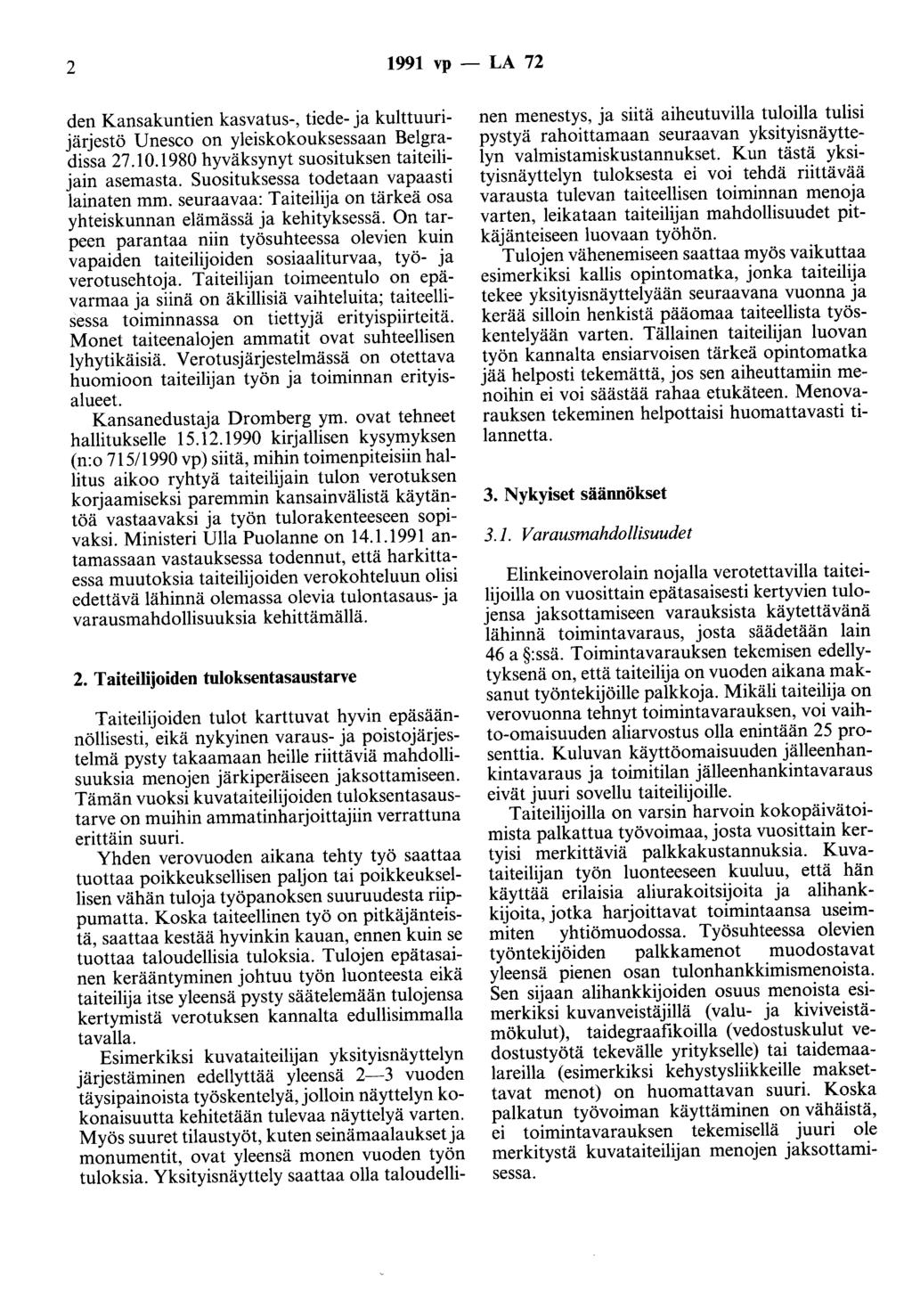 2 1991 vp - LA 72 denkansakuntien kasvatus-, tiede- ja kulttuurijärjestö Unesco on yleiskokouksessaan Belgradissa 27.10.1980 hyväksynyt suosituksen taiteilijain asemasta.