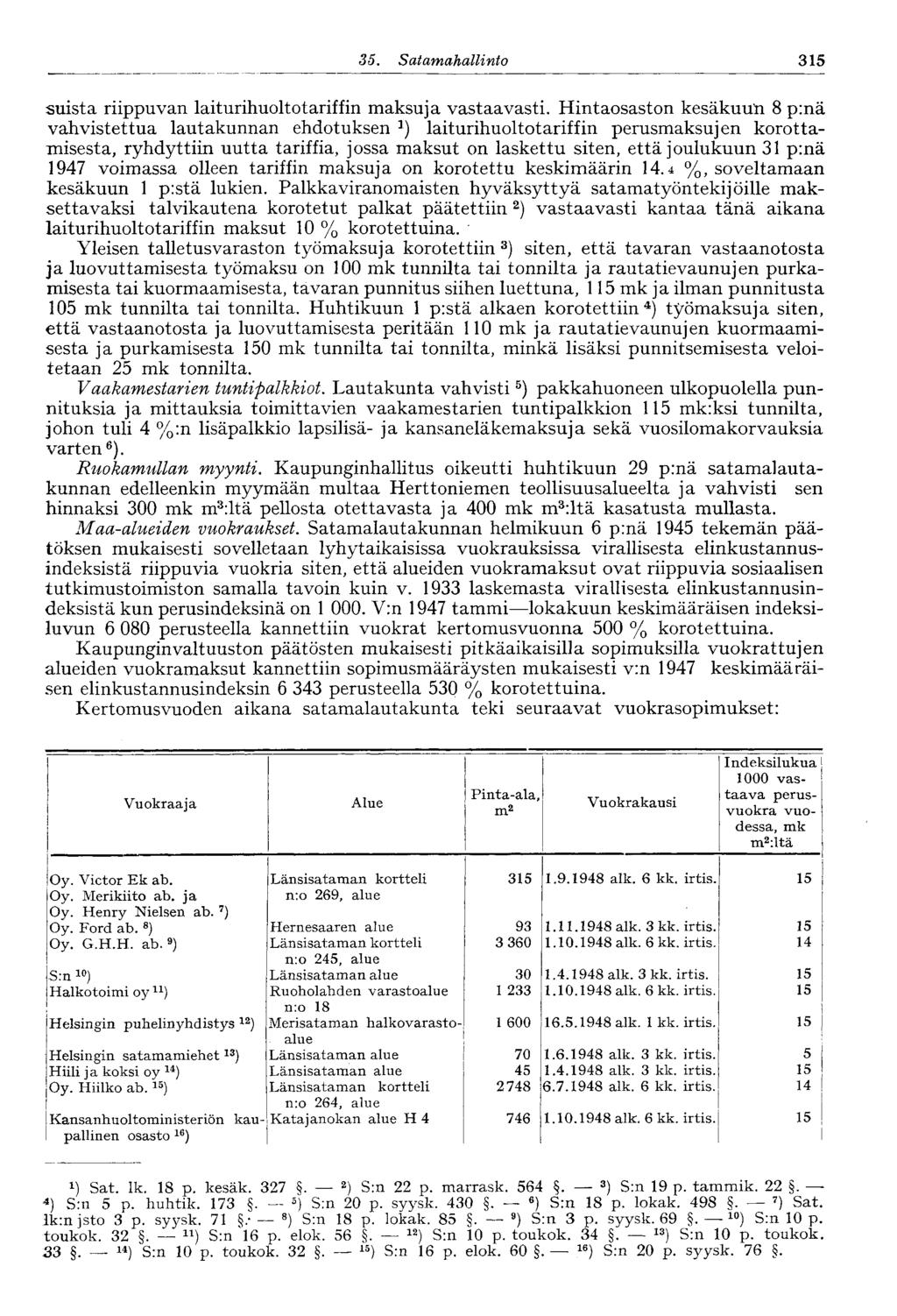 35. Satamahallinto 315 suista riippuvan laiturihuoltotariffin maksuja vastaavasti.