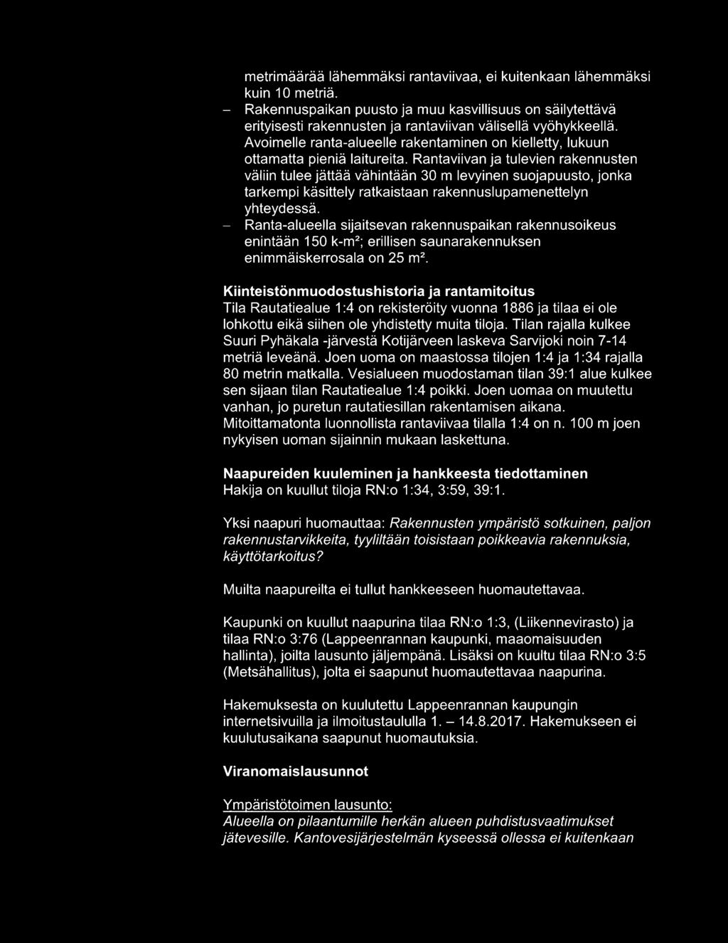 Rantaviivan ja tulevien rakennusten väliin tulee jättää vähintään 30 m levyinen suojapuusto, jonka tarkempi käsittely ratkaistaan rakennuslupamenettelyn yhteydessä.