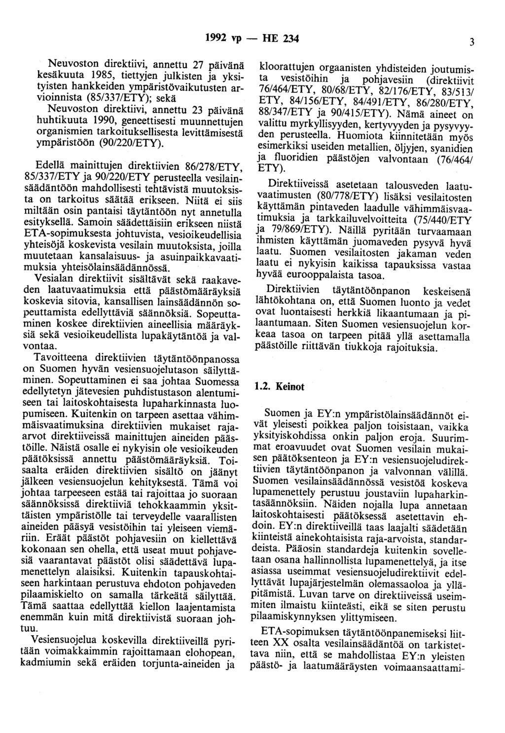 1992 vp - HE 234 3 Neuvoston direktiivi, annettu 27 päivänä kesäkuuta 1985, tiettyjen julkisten ja yksityisten hankkeiden ympäristövaikutusten arvioinnista (85/337/ETY); sekä Neuvoston direktiivi,