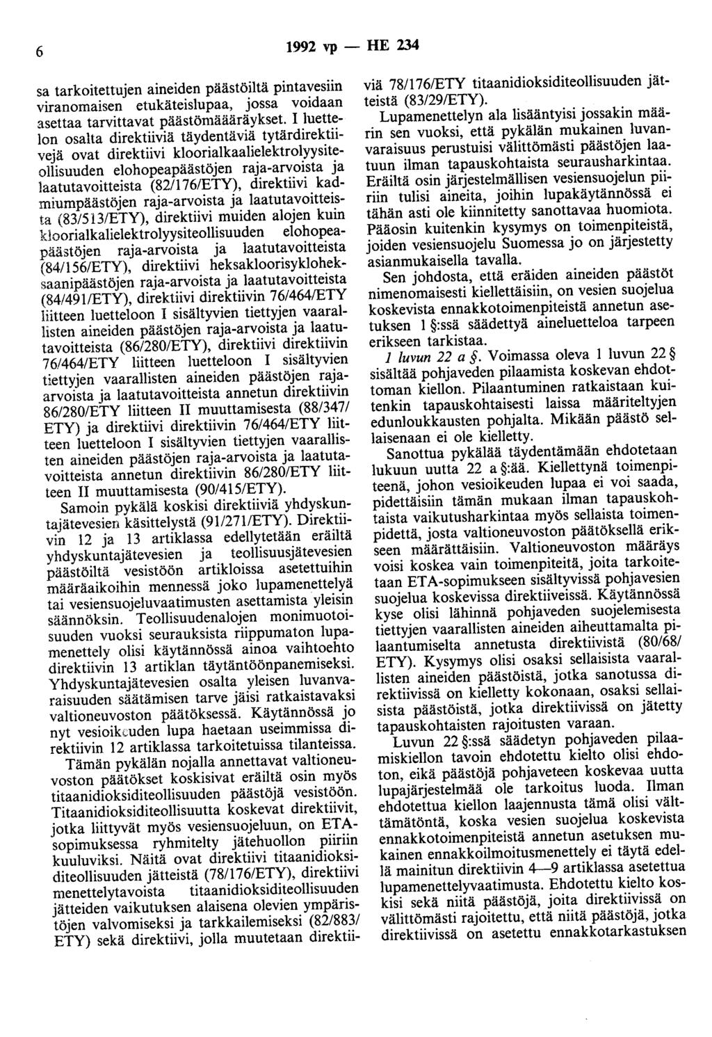 6 1992 vp- HE 234 sa tarkoitettujen aineiden päästöiltä pintavesiin viranomaisen etukäteislupaa, jossa voidaan asettaa tarvittavat päästömäääräykset.