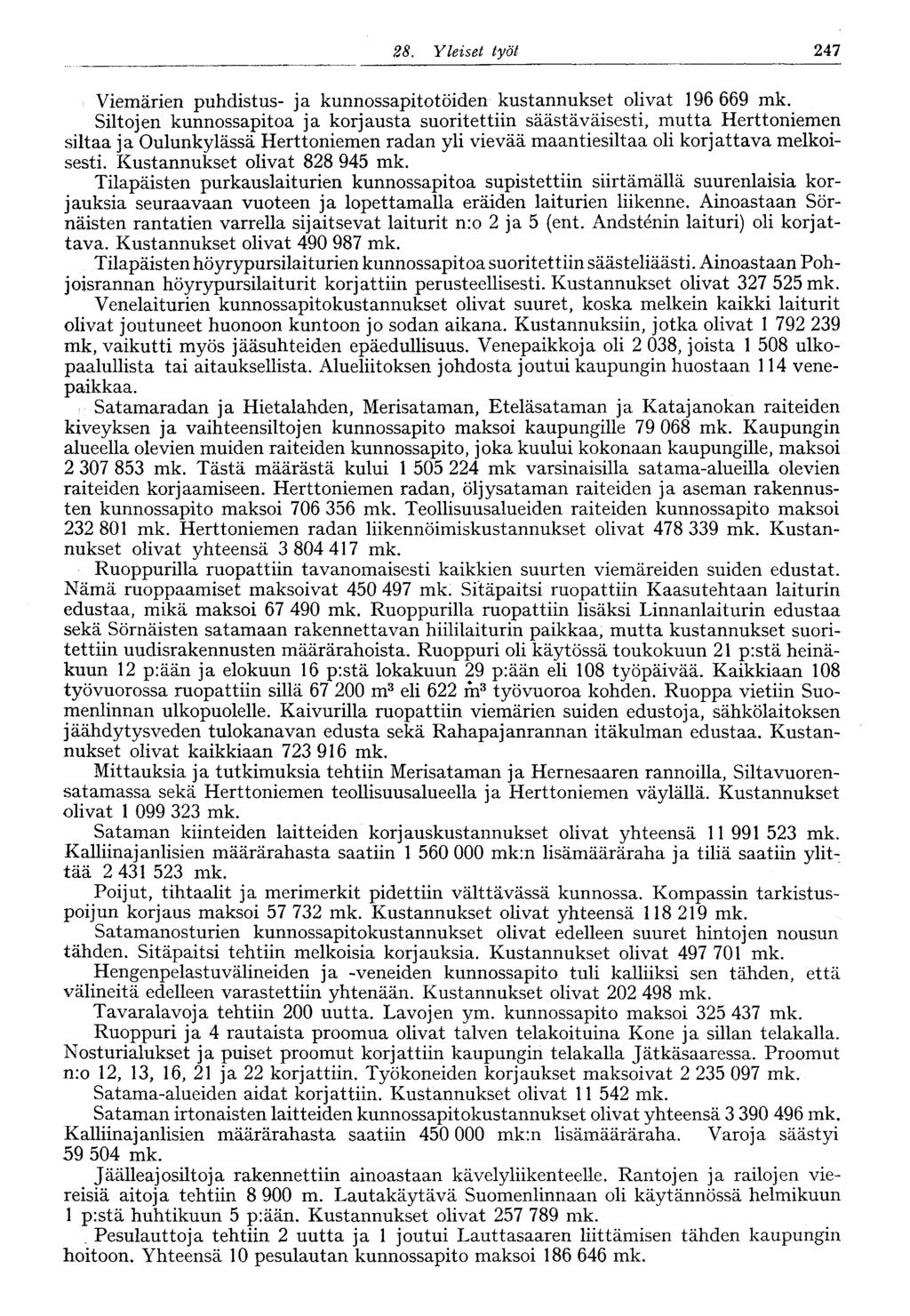 28. Yleiset työt 247 Viemärien puhdistus- ja kunnossapitotöiden kustannukset olivat 196 669 mk.