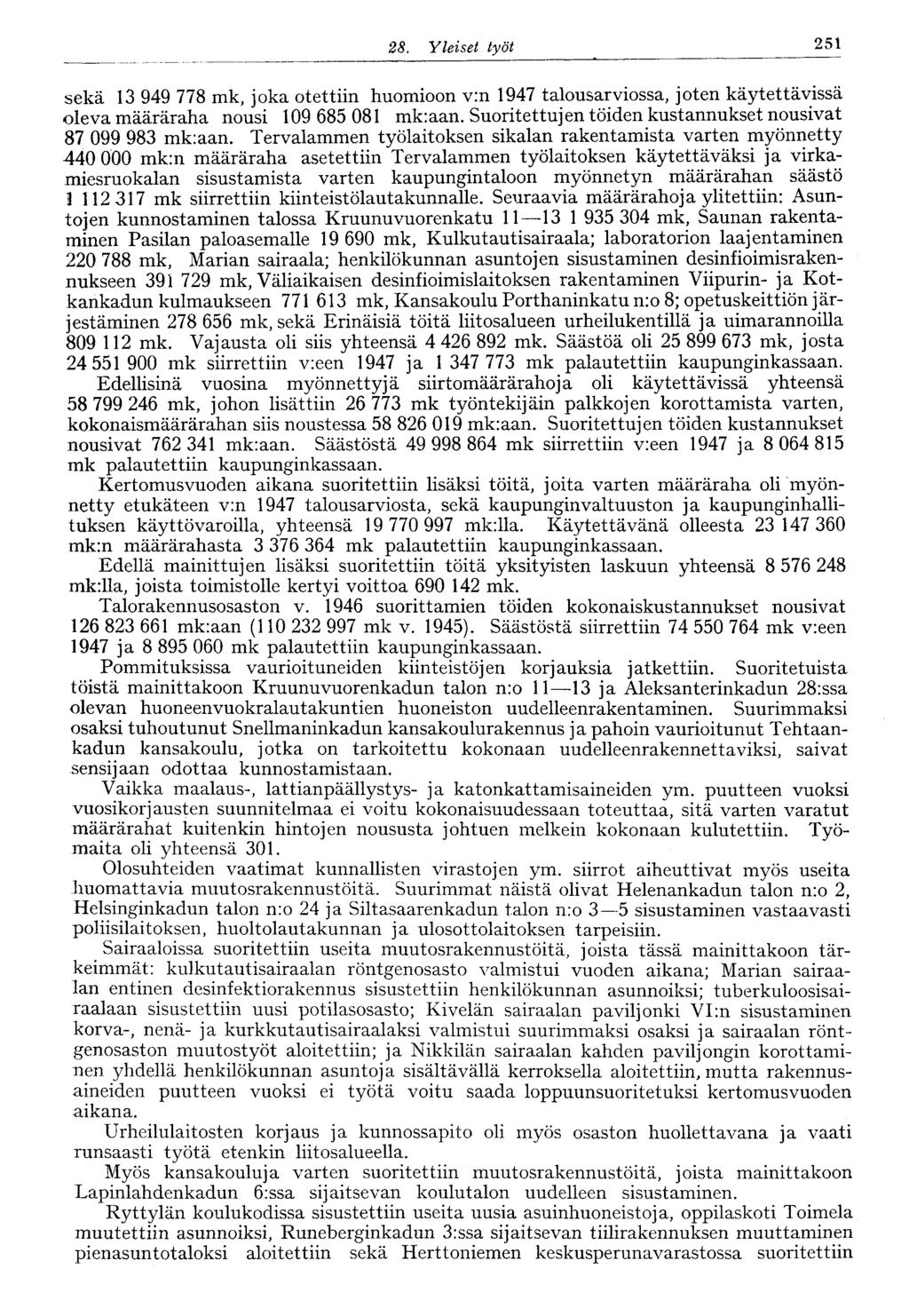 25028.Yleiset työt 251 sekä 13 949 778 mk, joka otettiin huomioon v:n 1947 talousarviossa, joten käytettävissä oleva määräraha nousi 109 685 081 mk:aan.
