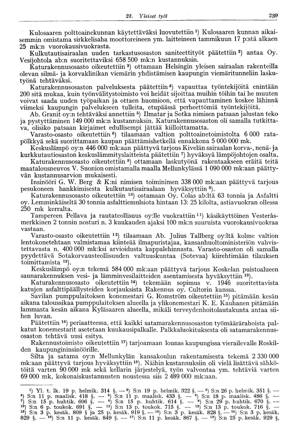 28. Yleiset työt 239 Kulosaaren polttoainekunnan käytettäväksi luovutettiin 1 ) Kulosaaren kunnan aikaisemmin omistama sirkkelisaha moottoreineen ym.