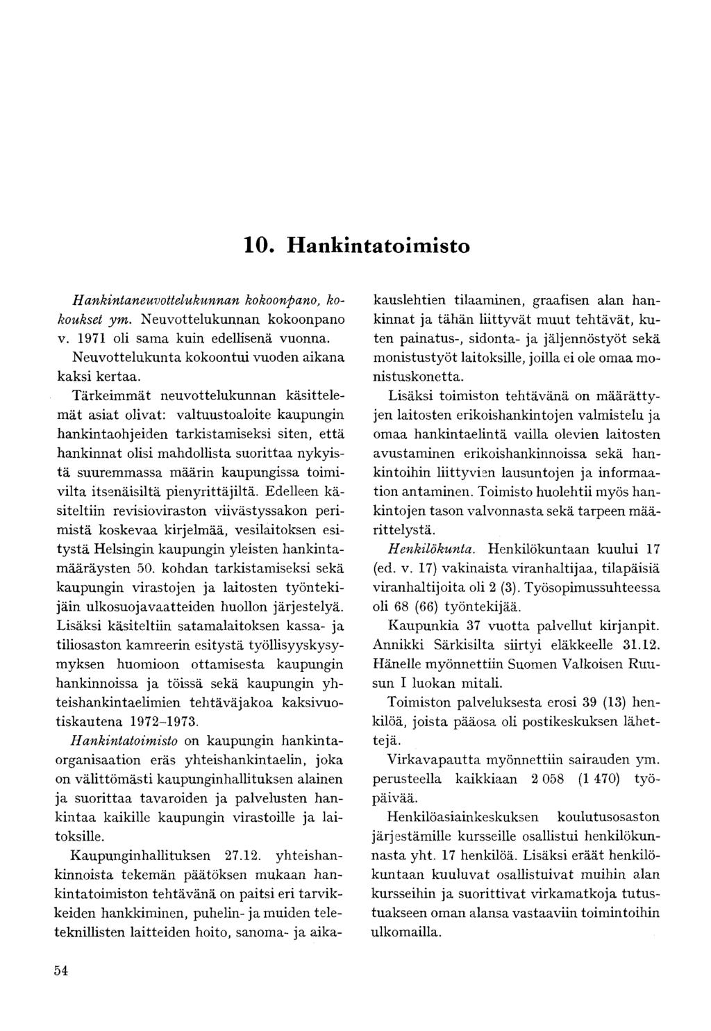 Hankint( neuvottelukunnan kokoonpano, kokoukset ym. Neuvottelukunnan kokoonpano v. 1971 oli sama kuin edellisenä vuonna. Neuvottelukunta kokoontui vuoden aikana kaksi kertaa.