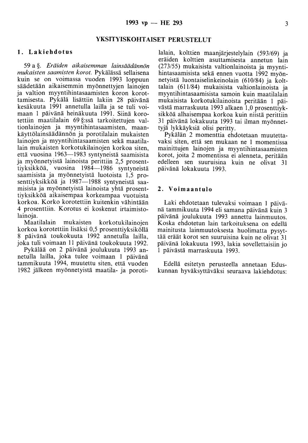 1993 vp - HE 293 3 YKSITYISKOHTAISET PERUSTELUT 1. Lakiehdotus 59 a. Eräiden aikaisemman lainsäädännön mukaisten saamisten korot.