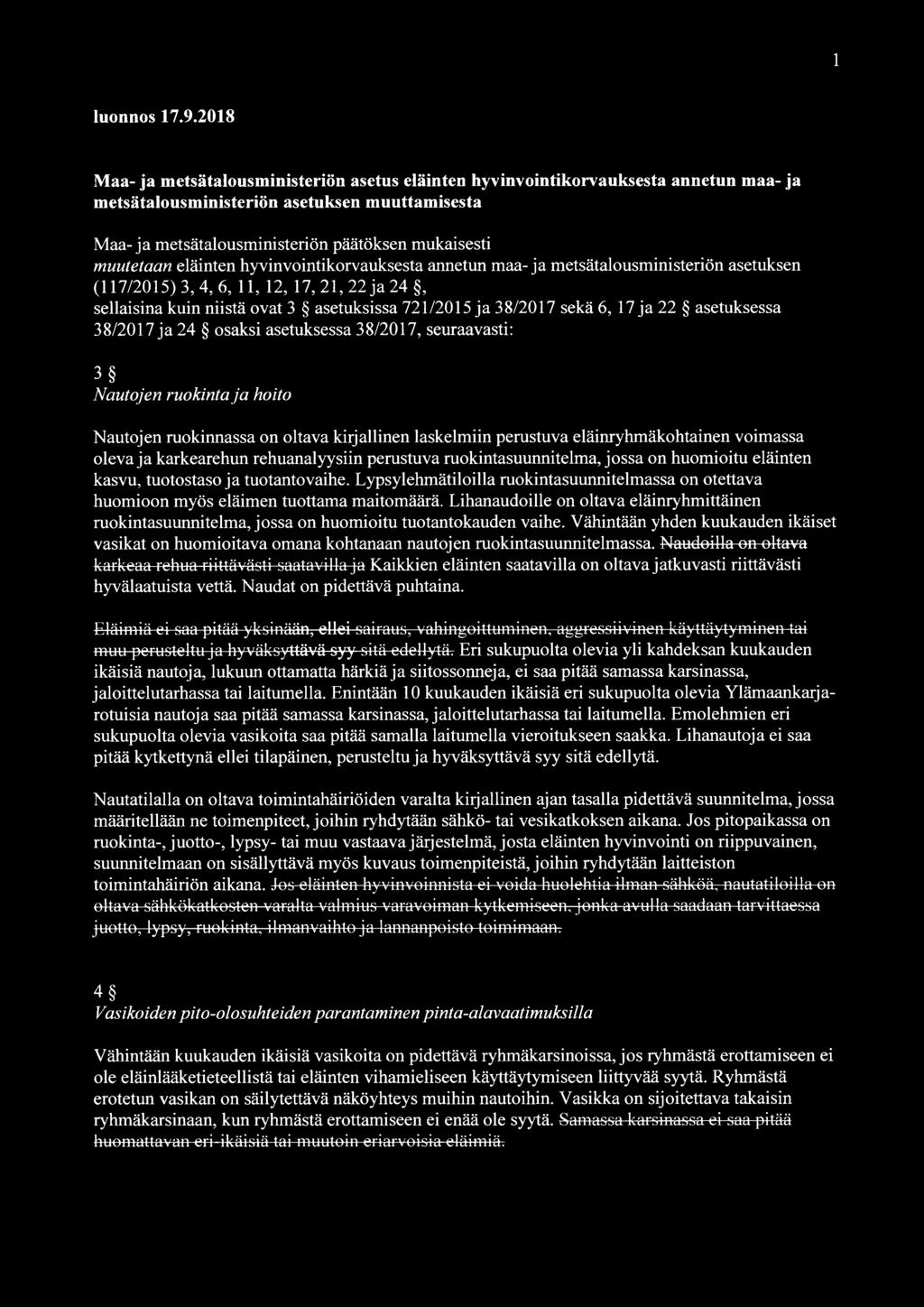 eläinten hyvinvointikorvauksesta annetun maa-ja metsätalousministeriön asetuksen (117/2015)3,4, 6, 11, 12, 17, 21, 22 ja 24, sellaisina kuin niistä ovat 3 asetuksissa 721/2015 ja 38/2017 sekä 6, 17