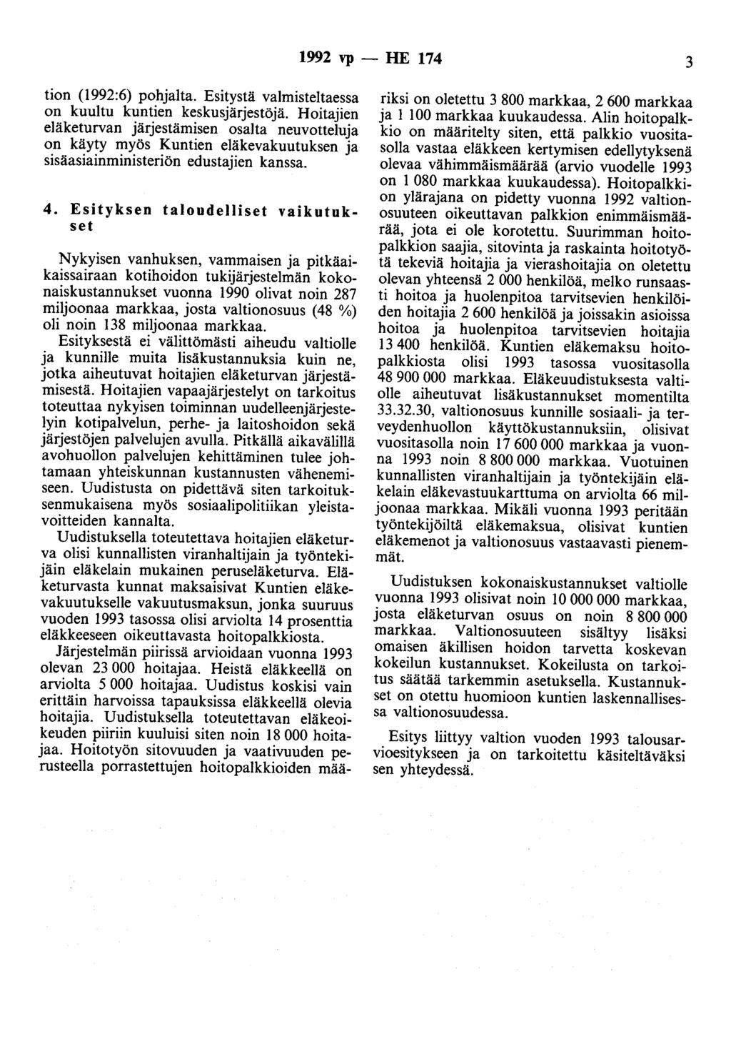 1992 vp - HE 174 3 tion (1992:6) pohjalta. Esitystä valmisteltaessa on kuultu kuntien keskusjärjestöjä.