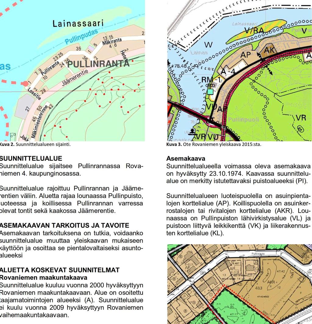 Osallistumis- ja arviointisuunnitelmassa (MRL 63 ) kuvataan kaavatyön tavoitteet ja lähtökohdat, valmistelun ja päätöksenteon eteneminen, kaavan vaikutusten arviointitavat sekä