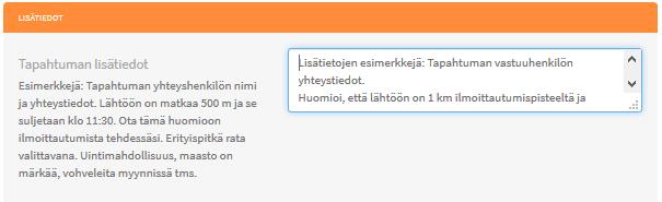 10. Muokkaa tapahtumakertaa / 4 Tapahtuman lisätiedot Ohje seuralle Kerro osallistujalle tarpeellisia tietoja. Esimerkkejä: - Tapahtuman yhteyshenkilön nimi ja yhteystiedot.