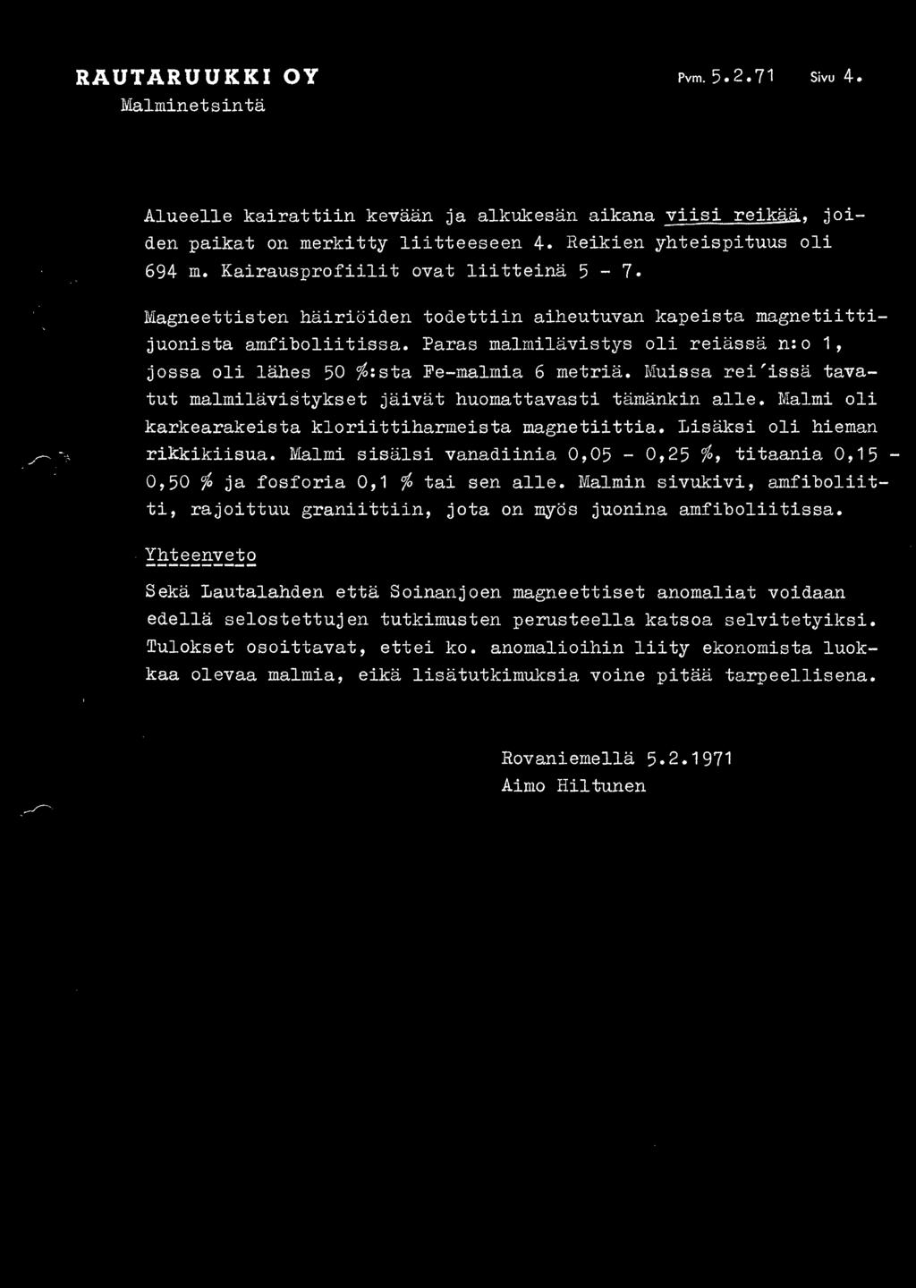 Paras mal mi l avistys oli reiassa n : o, jossa ol i lahes 5 %: sta :B'e- mal mi a 6 metria. Mui ssa rei'issa t ava t ut malmi l avistykset jaiva t huomattavasti t amanki n alle.