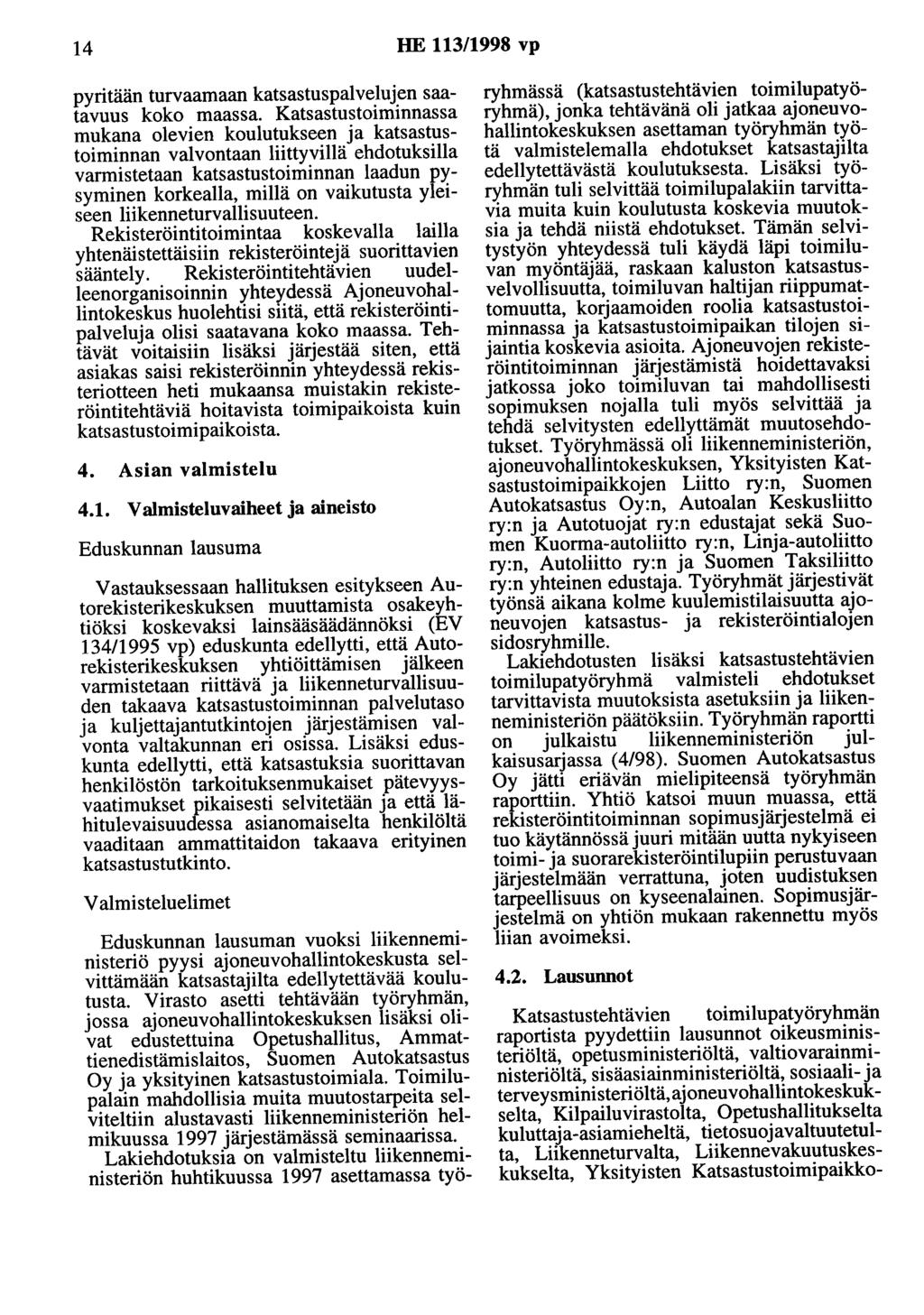 14 HE 113/1998 vp pyritään turvaamaan katsastuspalvelujen saatavuus koko maassa.