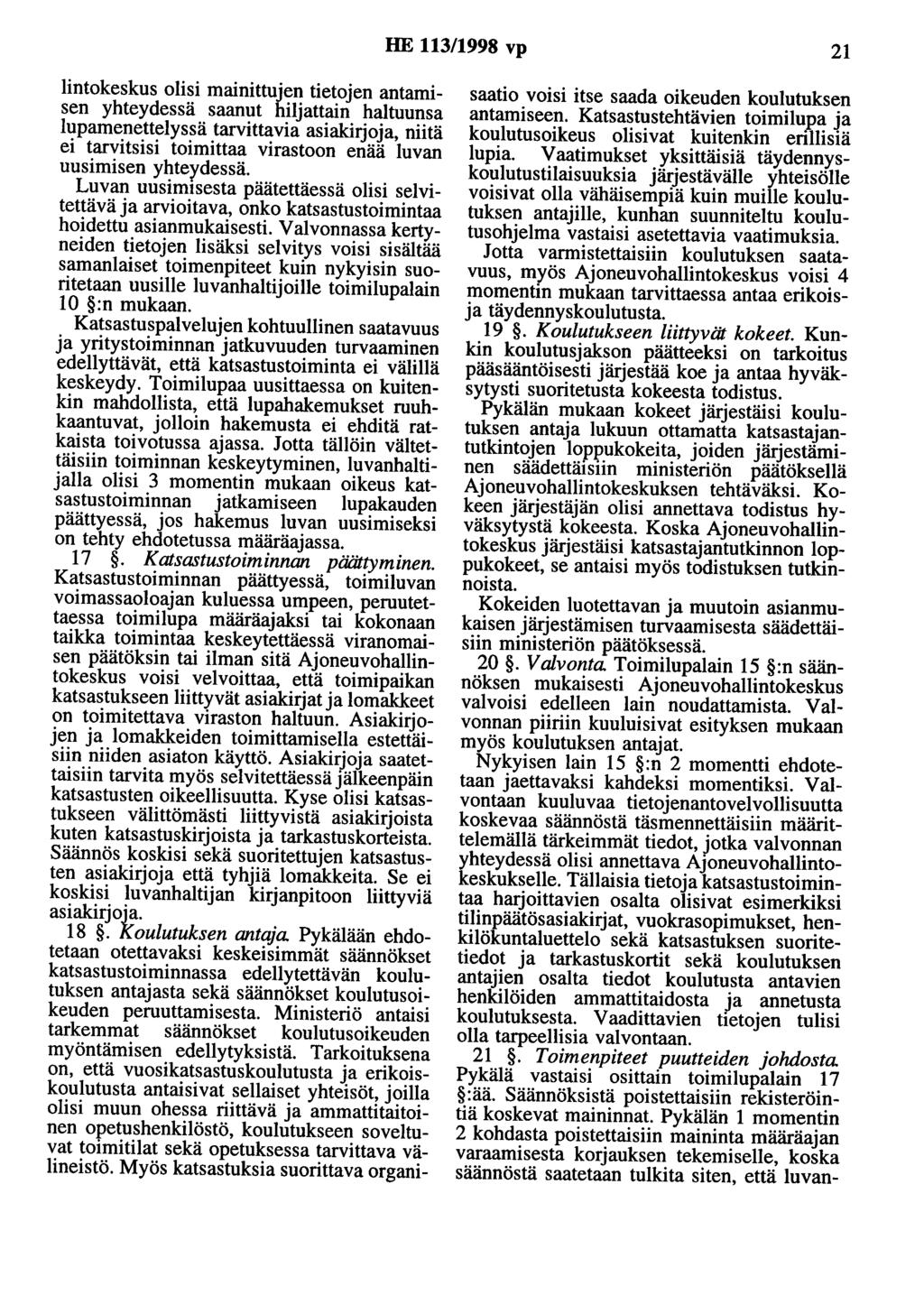 HE 113/1998 vp 21 lintokeskus olisi mainittujen tietojen antamisen yhteydessä saanut hiljattain haltuunsa lupamenettelyssä tarvittavia asiakirjoja, niitä ei tarvitsisi toimittaa virastoon enää luvan