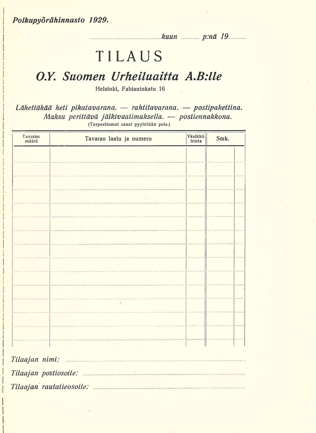 PolkupyÖrähinnasto 1929. kuun p:nä 19 Tl LAUS OY. Suomen Urheiluaitta A.BMe Helsinki, Fabianinkatu 16 Lähettäkää heti pikatavarana. rahtitavarana. postipakettina.