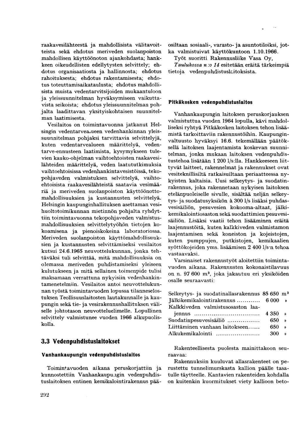 raakavesilähteestä ja mahdollisista välitavoitteista sekä ehdotus meriveden suolanpoiston mahdollisen käyttöönoton ajankohdasta; hankkeen oikeudellisten edellytysten selvittely; ehdotus