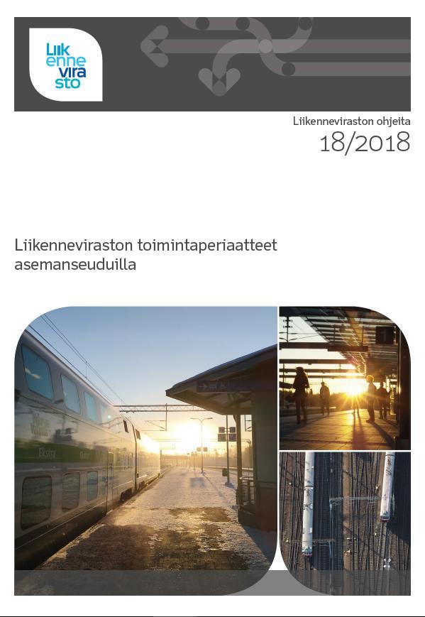 Liikenneviraston toimintaperiaatteet asemanseuduilla -ohjeen sisältö 1. Asemanseutujen kehittämisen tavoitteet 2. Asemanseutujen kehittämisen prosessin osapuolet ja roolit 3.