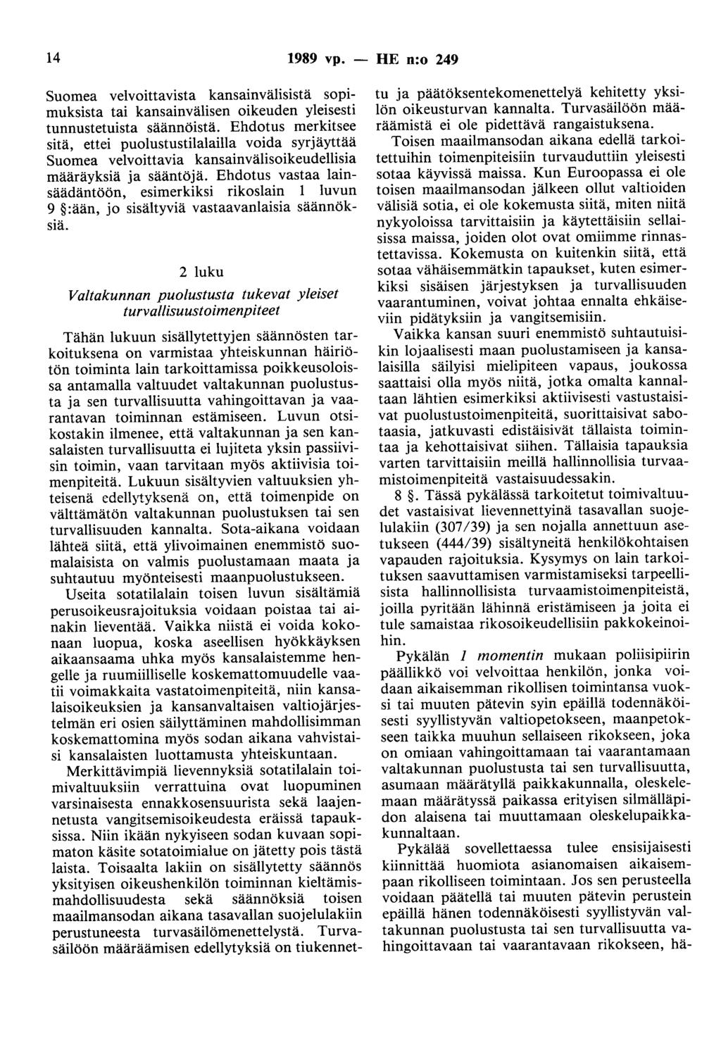 14 1989 vp. - HE n:o 249 Suomea velvoittavista kansainvälisistä sopimuksista tai kansainvälisen oikeuden yleisesti tunnustetuista säännöistä.