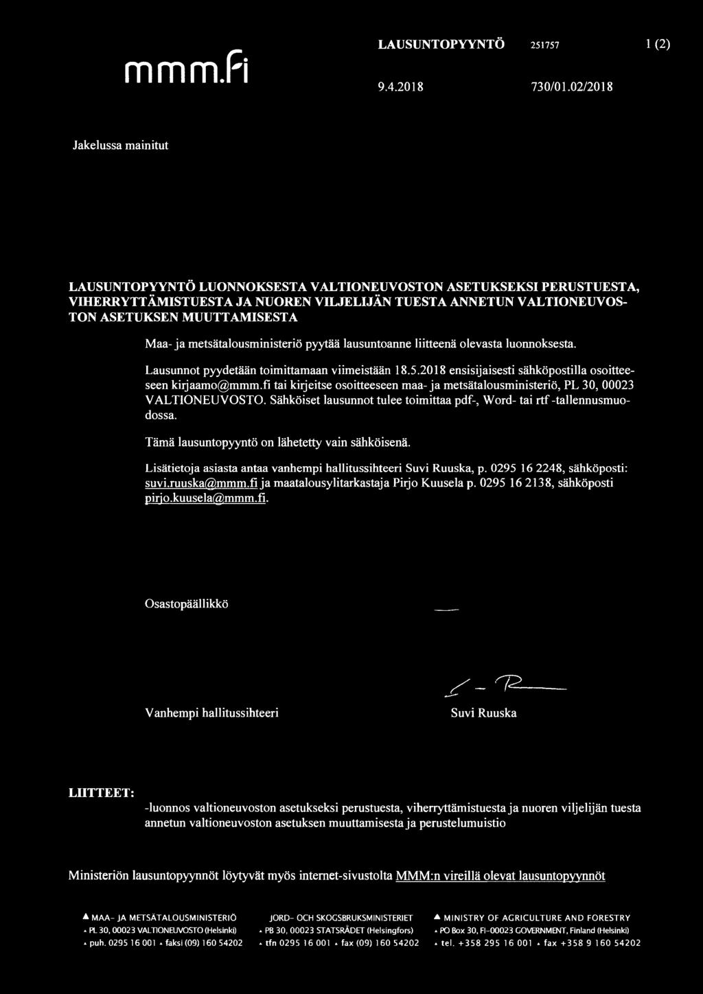 metsätalousministeriö pyytää lausuntoanne liitteenä olevasta luonnoksesta. Tämä lausuntopyyntö on lähetetty vain sähköisenä. Lisätietoja asiasta antaa vanhempi hallitussihteeri Suvi Ruuska, p.